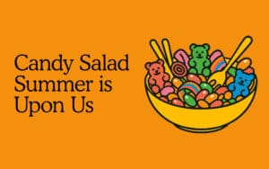 The Summer of Candy Salad Is Upon Us | Kaleidoscope