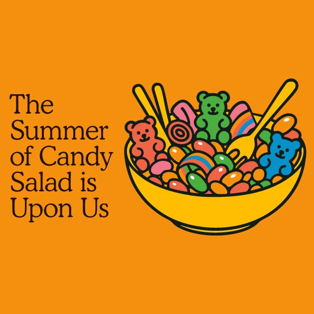 The Summer of Candy Salad is Upon Us by Kaleidoscope