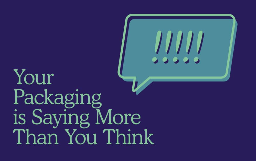 Your Packaging is Saying More Than You Think